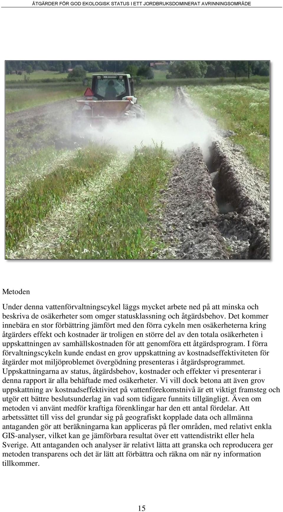 samhällskostnaden för att genomföra ett åtgärdsprogram.