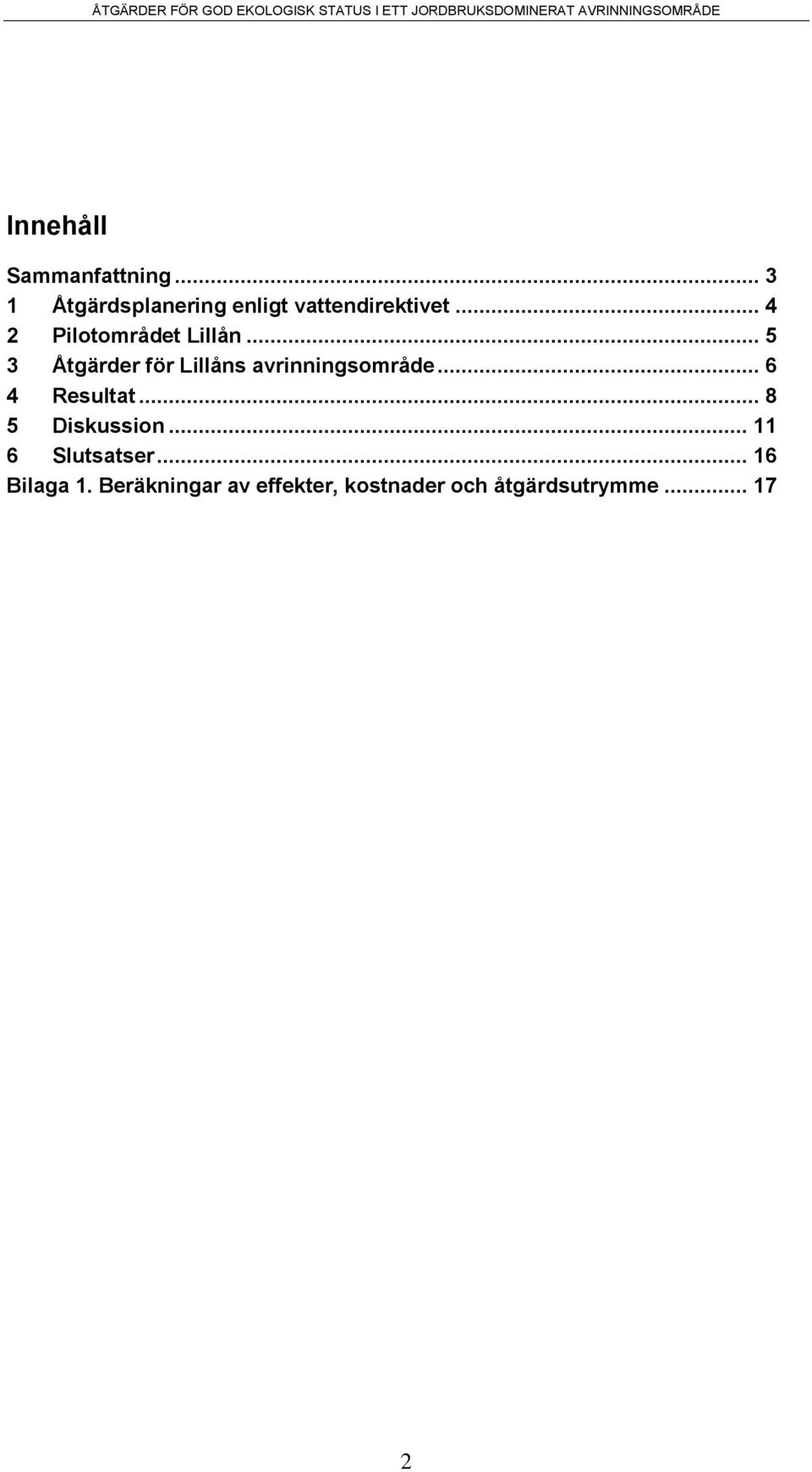 .. 4 2 Pilotområdet Lillån.