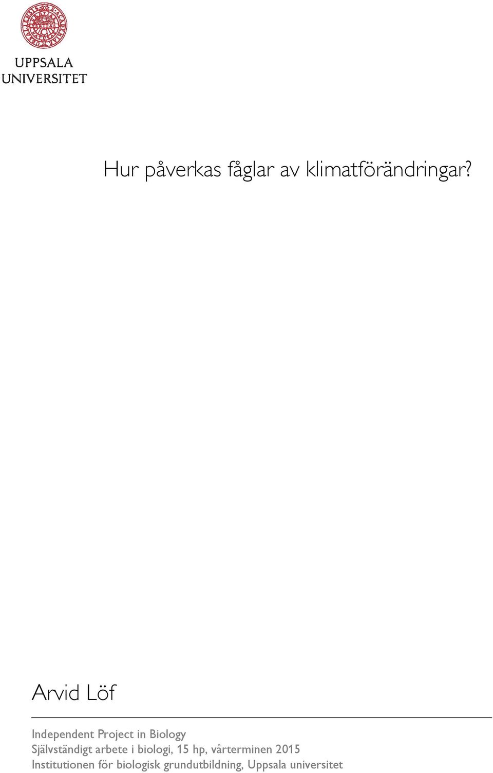 Självständigt arbete i biologi, 15 hp, vårterminen