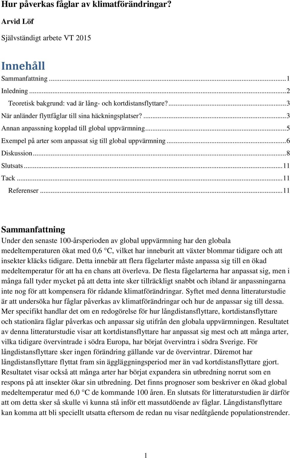 .. 8 Slutsats... 11 Tack... 11 Referenser.