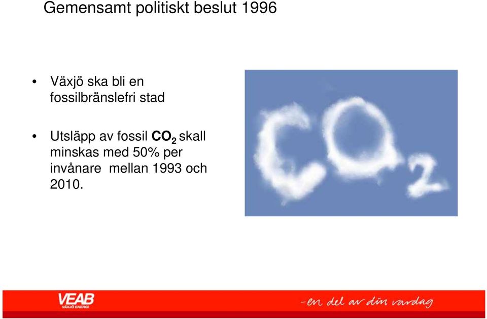 Utsläpp av fossil CO 2 skall minskas