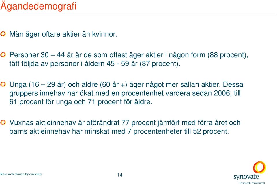 Unga (16 29 år) och äldre (60 år +) äger något mer sällan aktier.