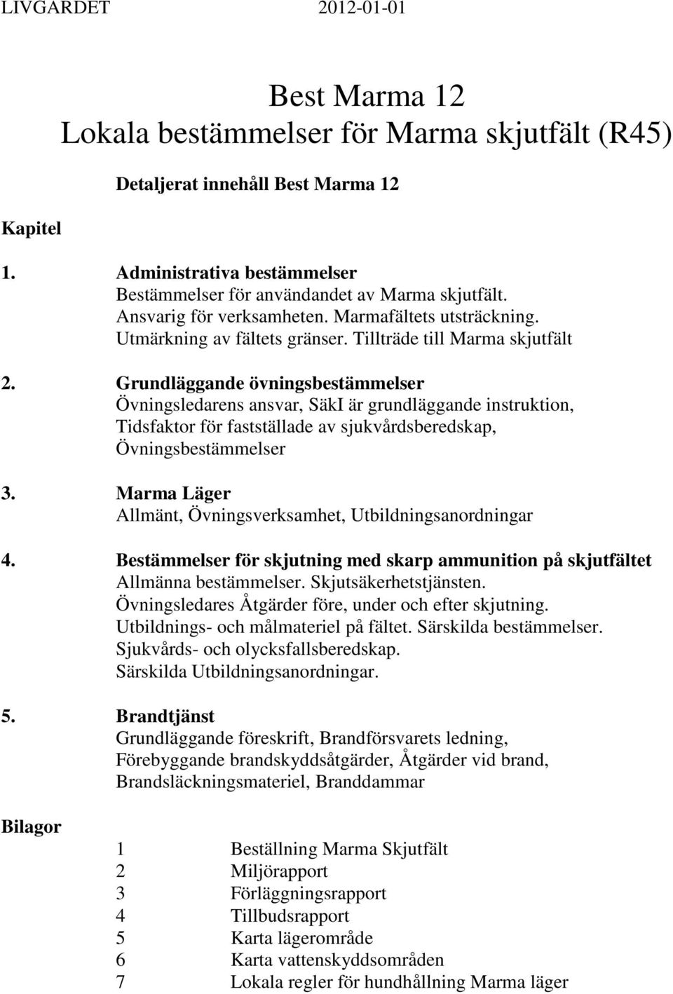 Grundläggande övningsbestämmelser Övningsledarens ansvar, SäkI är grundläggande instruktion, Tidsfaktor för fastställade av sjukvårdsberedskap, Övningsbestämmelser 3.