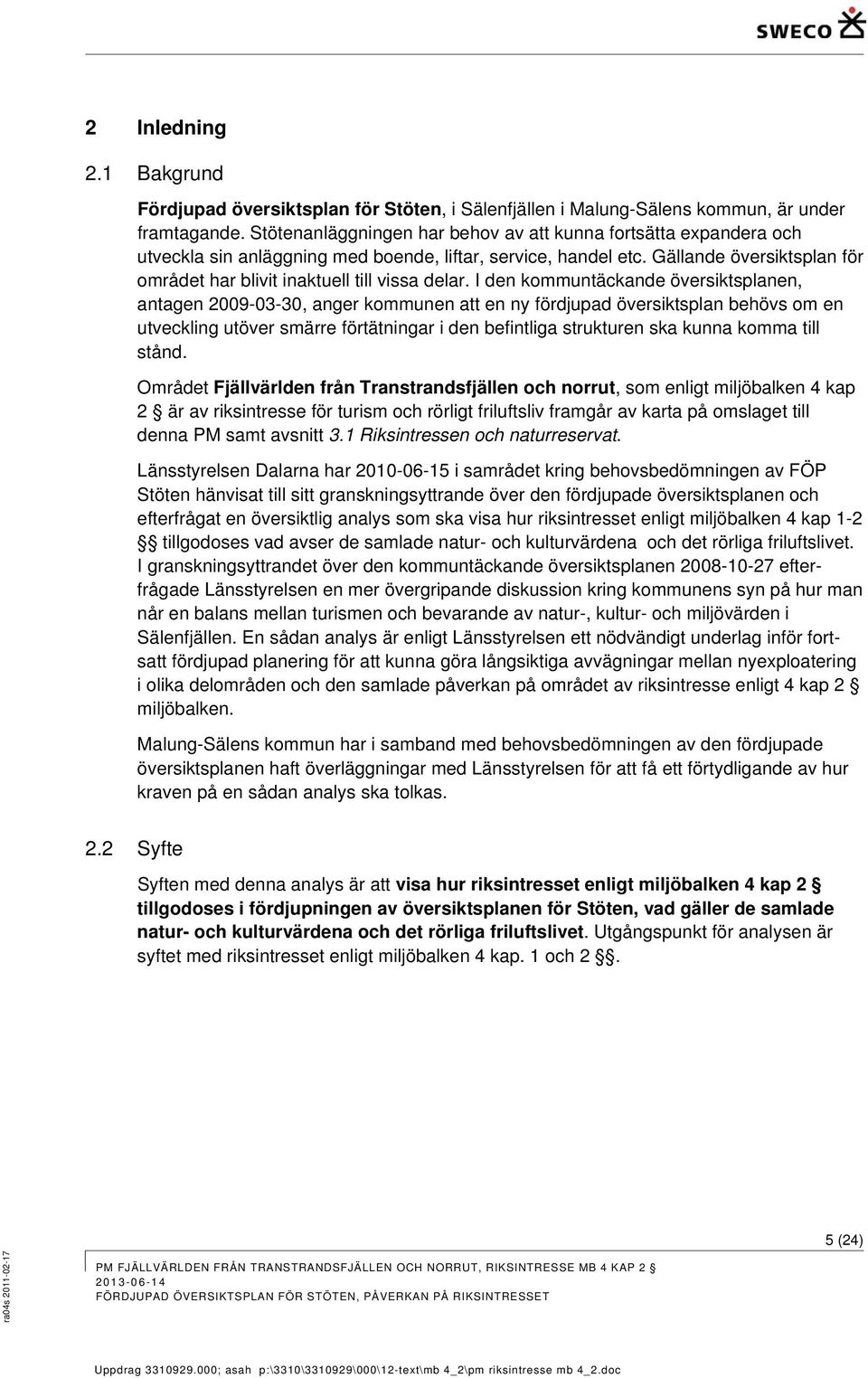 Gällande översiktsplan för området har blivit inaktuell till vissa delar.