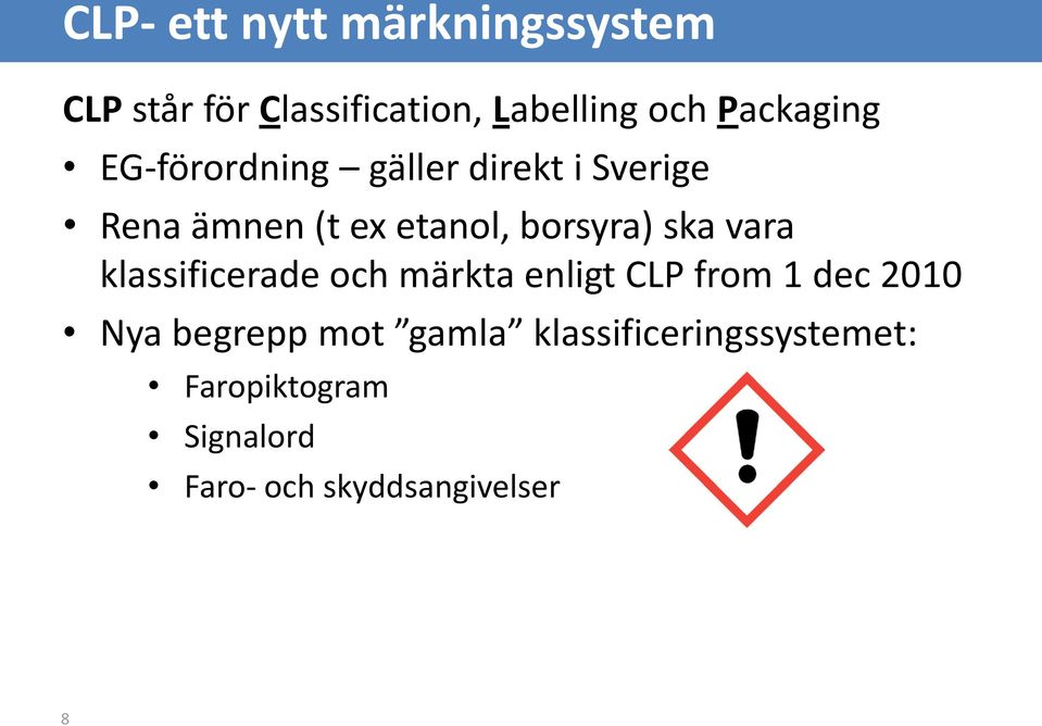 borsyra) ska vara klassificerade och märkta enligt CLP from 1 dec 2010 Nya