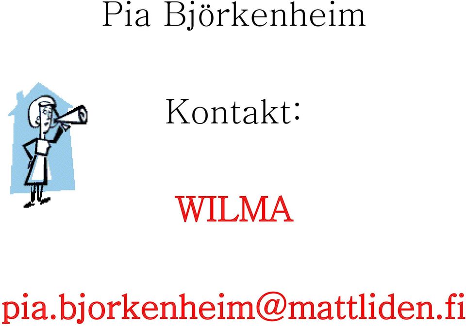 Kontakt: WILMA