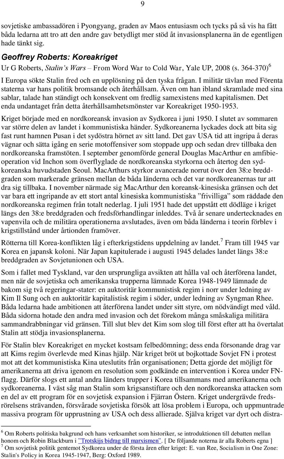I militär tävlan med Förenta staterna var hans politik bromsande och återhållsam.