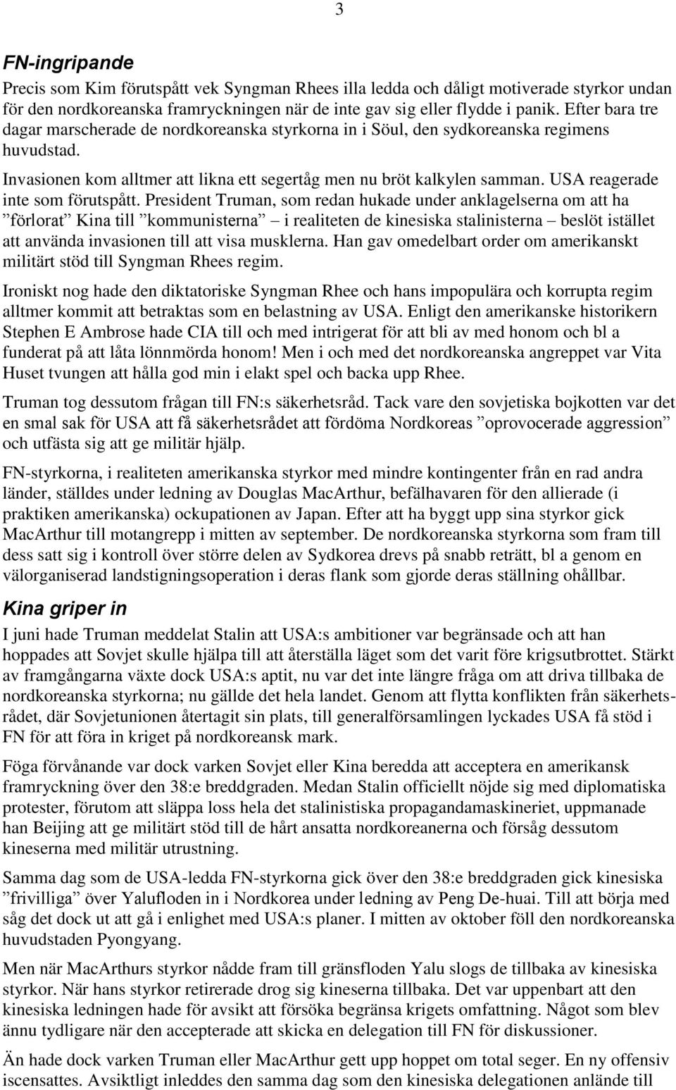 USA reagerade inte som förutspått.