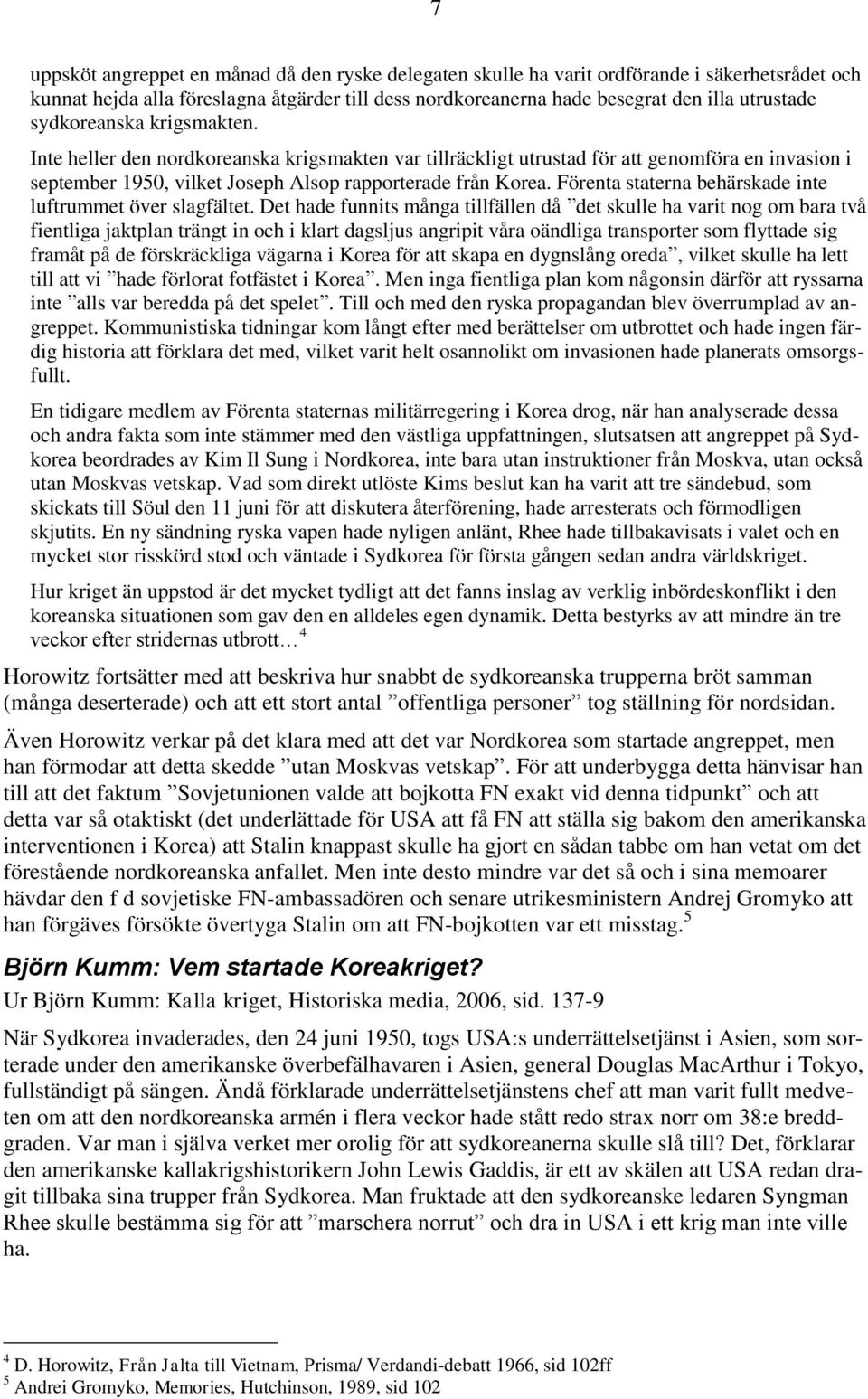 Förenta staterna behärskade inte luftrummet över slagfältet.