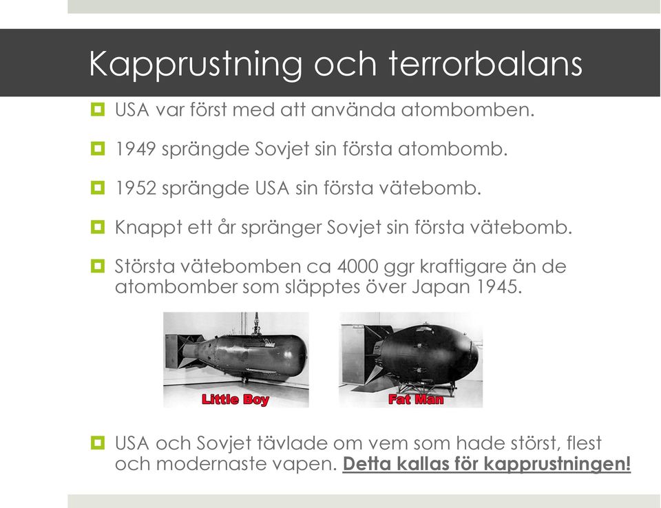 Knappt ett år spränger Sovjet sin första vätebomb.