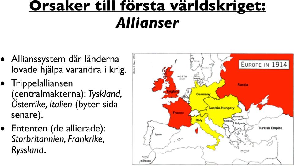 Trippelalliansen (centralmakterna): Tyskland, Österrike,