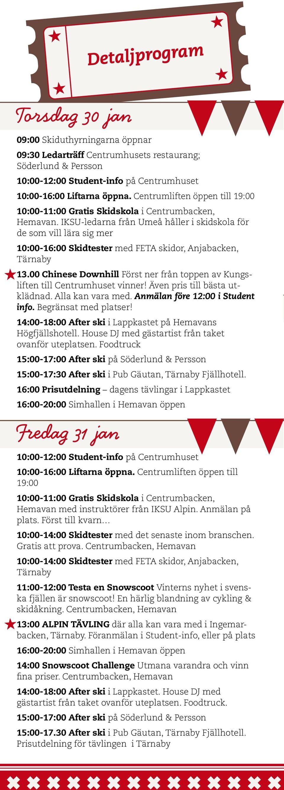 IKSU-ledarna från Umeå håller i skidskola för de som vill lära sig mer 10:00-16:00 Skidtester med FETA skidor, Anjabacken, Tärnaby 13.
