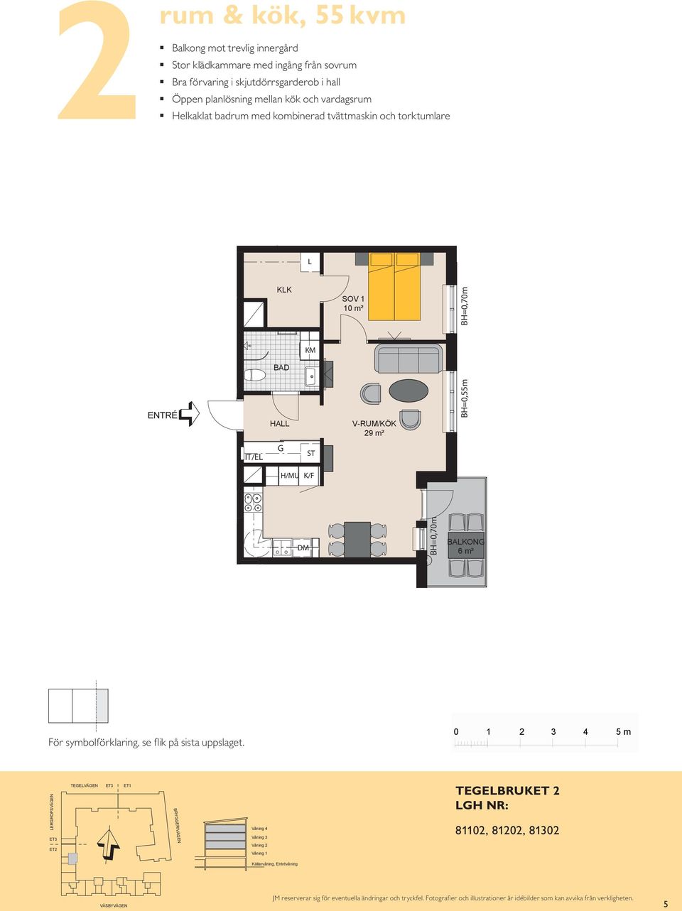 0,70 m KM 10 m² 10 m² IT/E IT/E VARDASRUM 14 K/ HA HA H/MU K/ H/MU K/ SOVRUM 11 S KÖK HA V-RUM/KÖK V-RUM/KÖK 9 m² 9 m² BAKON BAKON 6 m² 6 m² E/IT KM ör symbolförklaring, se flik på sista uppslaget.
