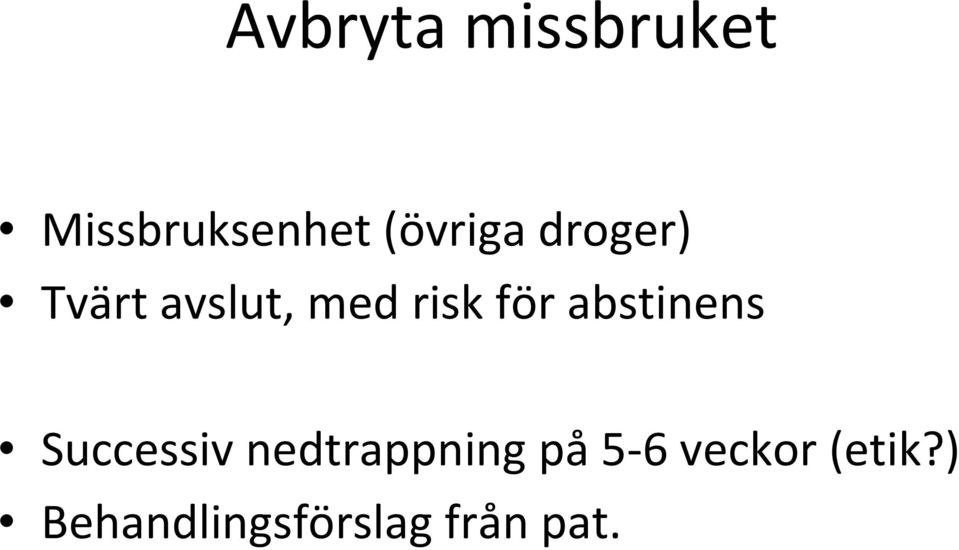 för abstinens Successiv nedtrappning på