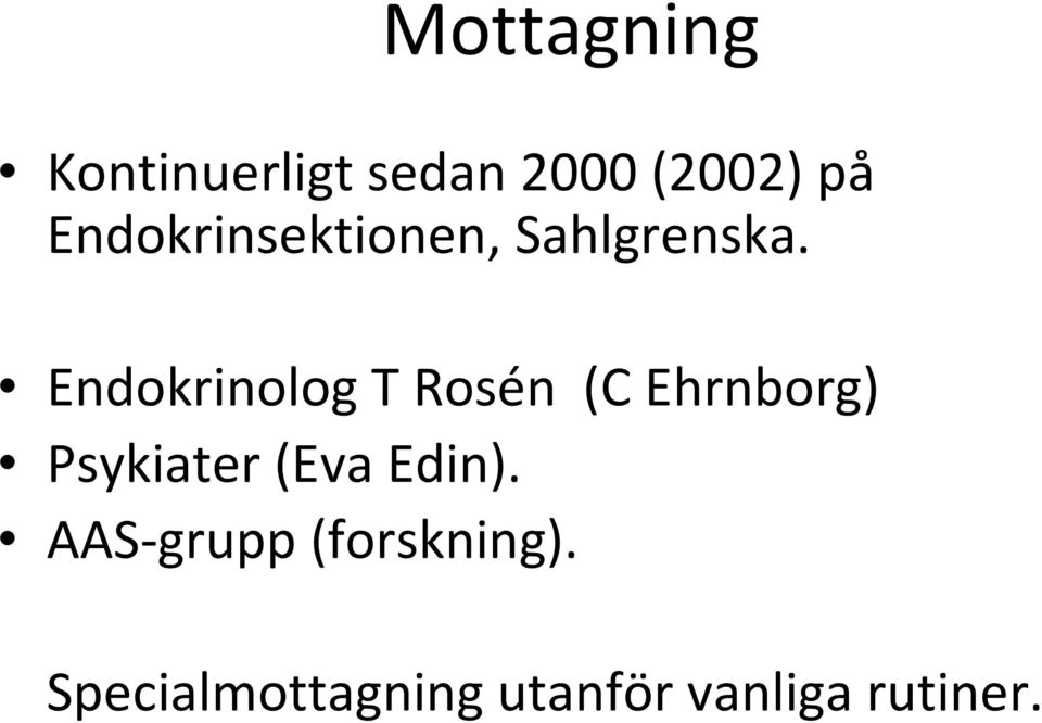 Endokrinolog T Rosén (C Ehrnborg) Psykiater (Eva