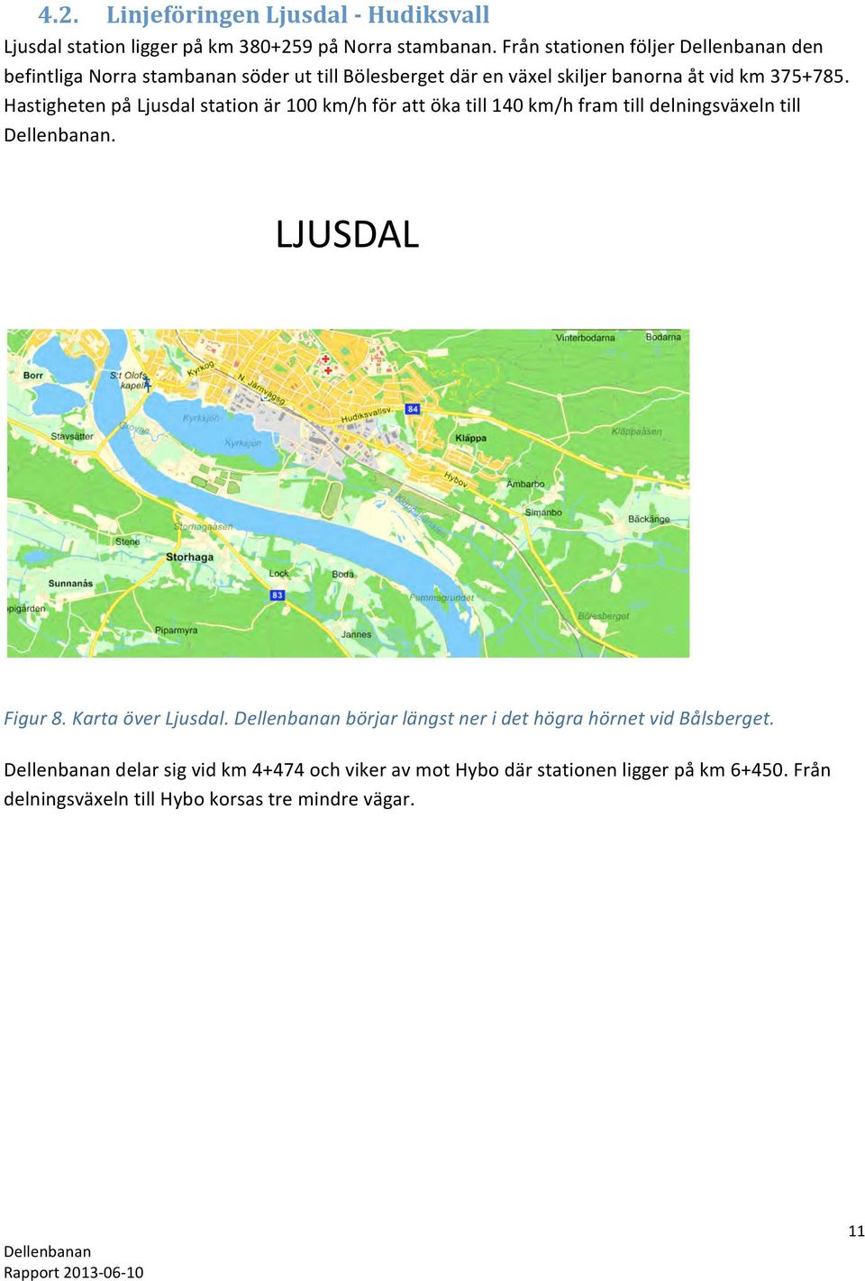 HastighetenpåLjusdalstationär100km/hförattökatill140km/hframtilldelningsväxelntill Dellenbanan. Figur8.KartaöverLjusdal.