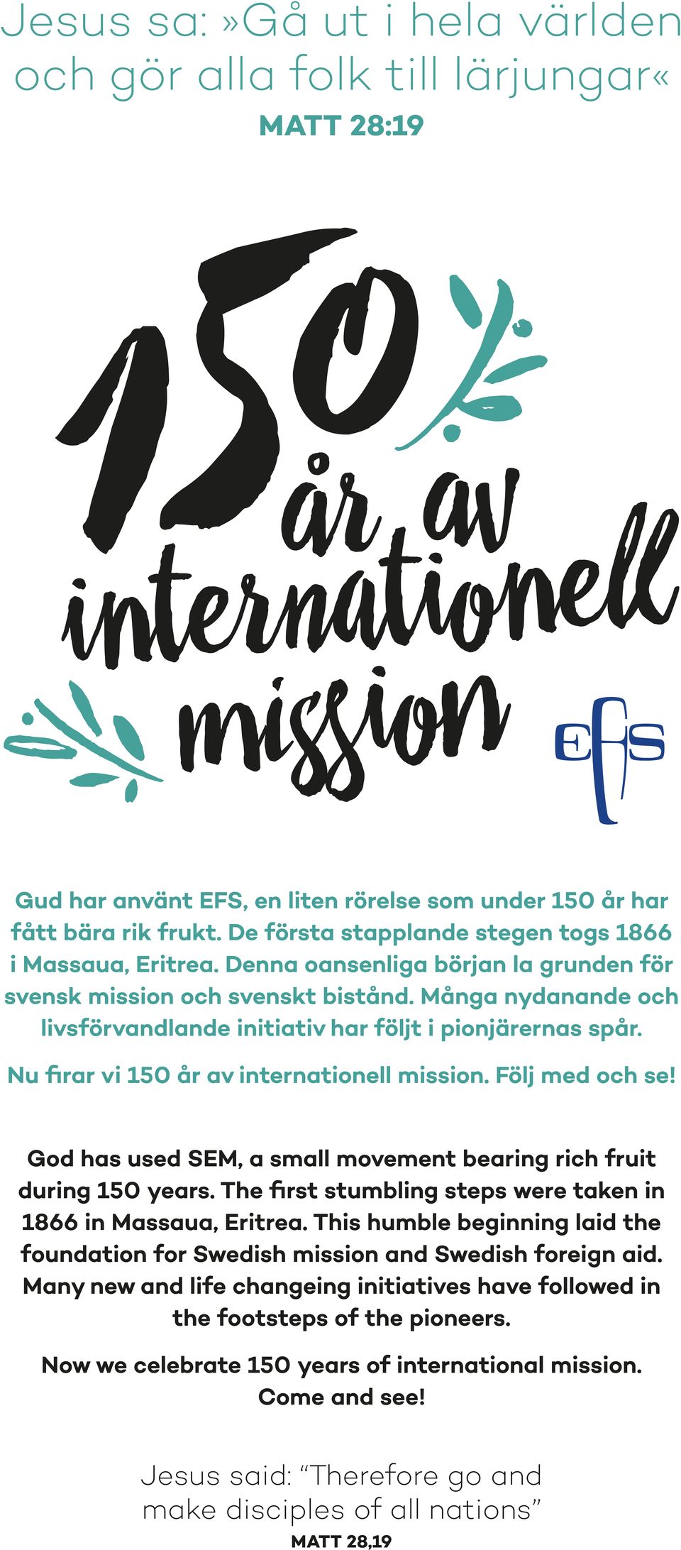 Många nydanande och livsförvandlande initiativ har följt i pionjärernas spår. Nu firar vi 150 år av internationell mission. Följ med och se!