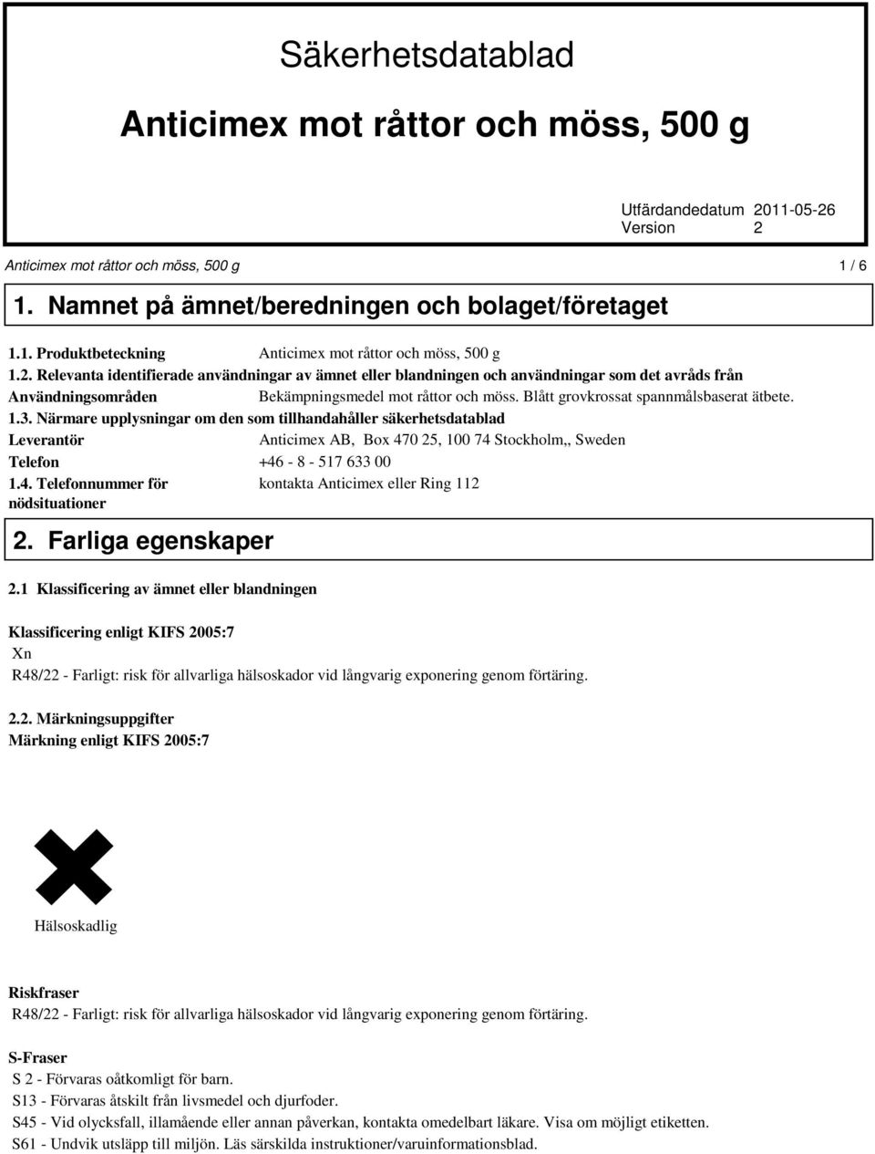 Blått grovkrossat spannmålsbaserat ätbete. 1.3.