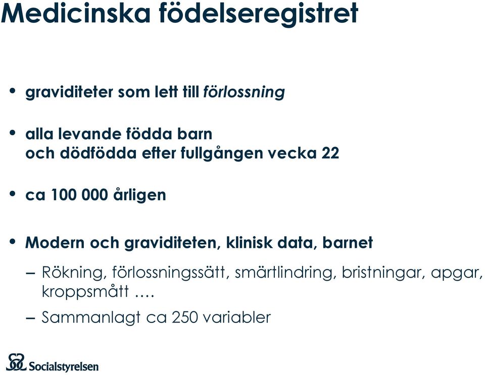 årligen Modern och graviditeten, klinisk data, barnet Rökning,