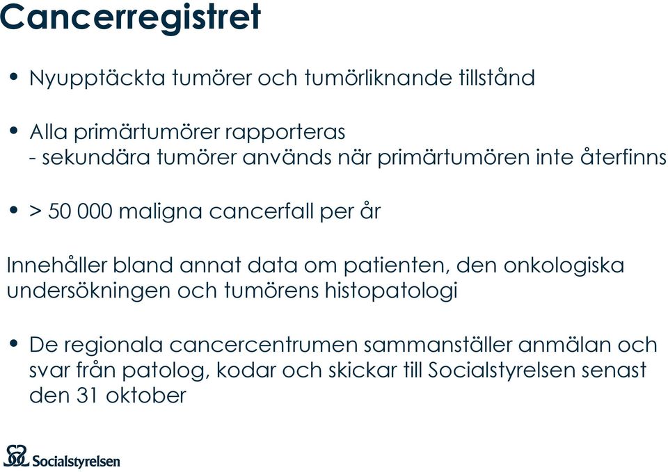 data om patienten, den onkologiska undersökningen och tumörens histopatologi De regionala cancercentrumen