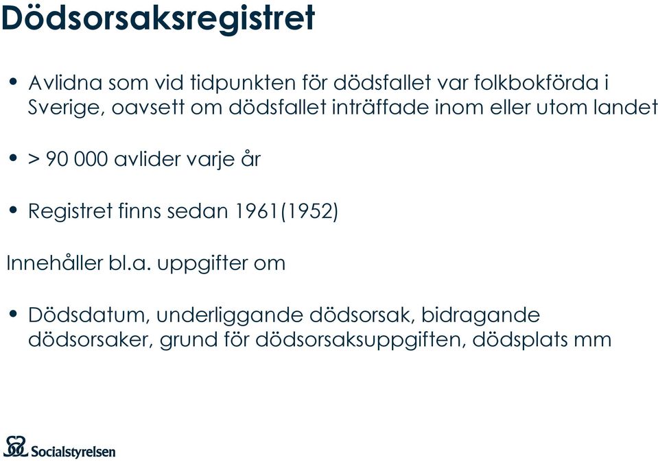 varje år Registret finns sedan 1961(1952) Innehåller bl.a. uppgifter om Dödsdatum,