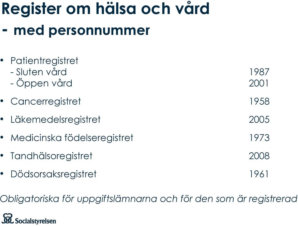 Medicinska födelseregistret 1973 Tandhälsoregistret 2008