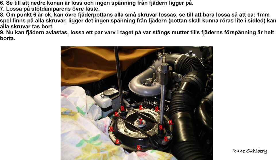 skruvar, ligger det ingen spänning från fjädern (pottan skall kunna röras lite i sidled) kan alla skruvar tas bort. 9.