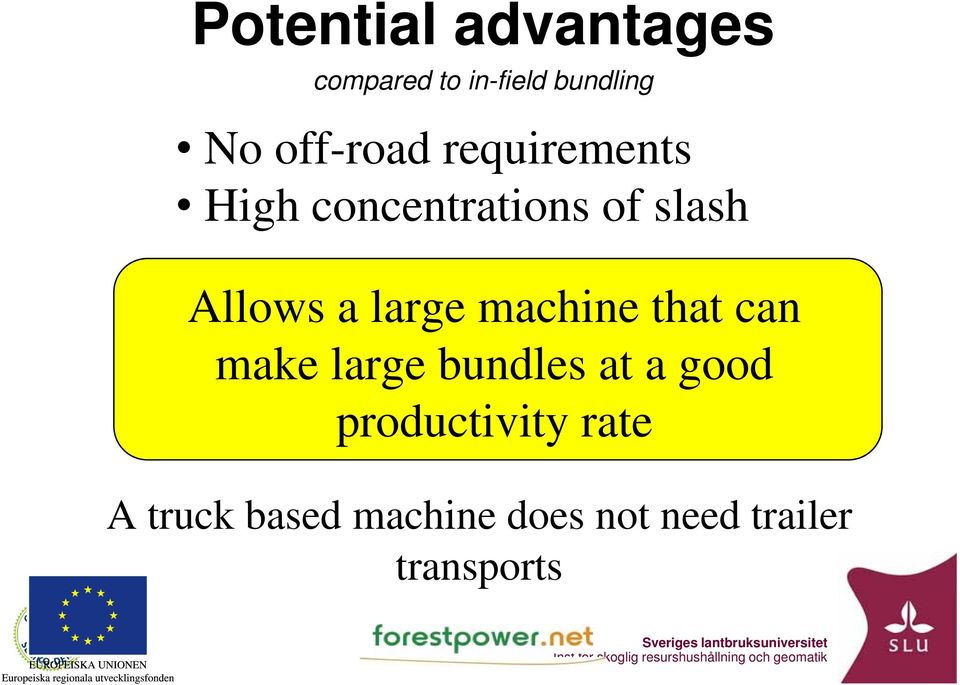 at a good productivity it rate A truck based machine does not need trailer