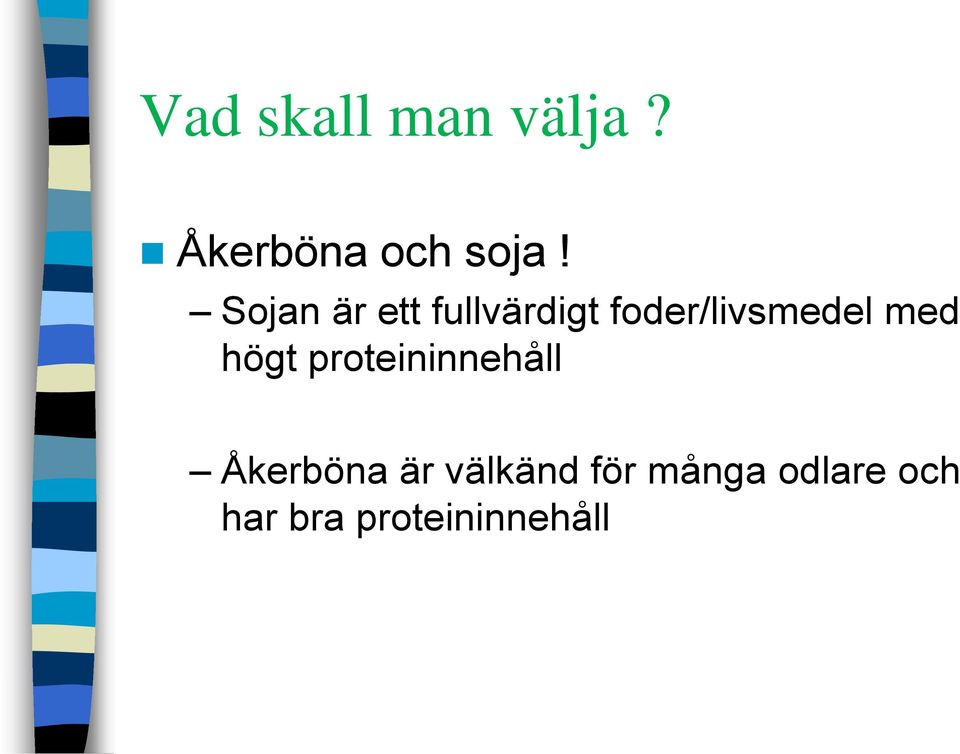 med högt proteininnehåll Åkerböna är