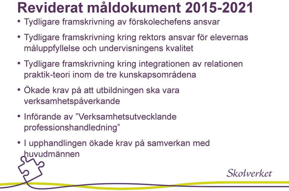 integrationen av relationen praktik-teori inom de tre kunskapsområdena Ökade krav på att utbildningen ska vara