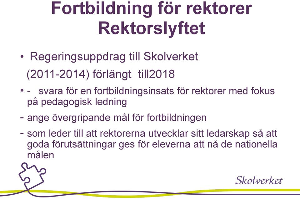 pedagogisk ledning - ange övergripande mål för fortbildningen - som leder till att