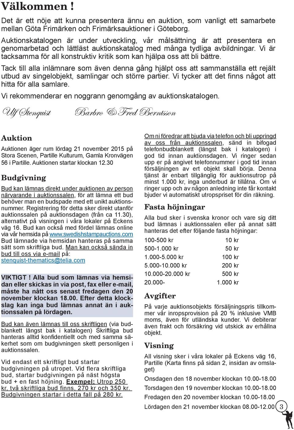 Vi är tacksamma för all konstruktiv kritik som kan hjälpa oss att bli bättre.