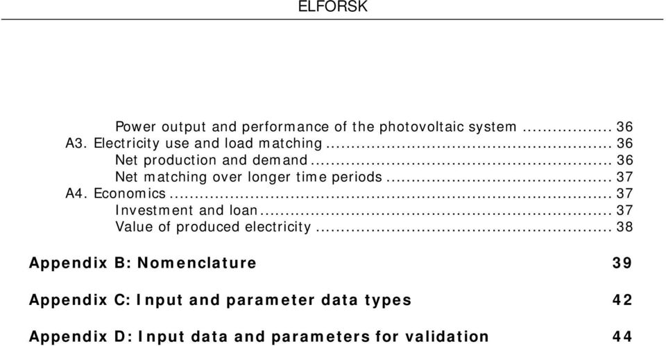 .. 36 Net matching over longer time periods... 37 A4. Economics... 37 Investment and loan.