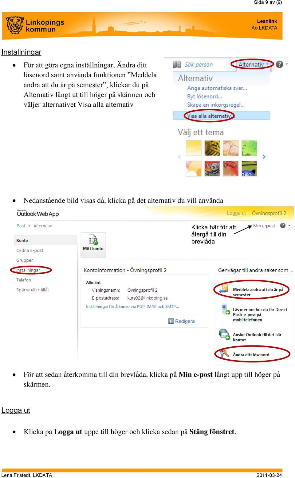 visas då, klicka på det alternativ du vill använda Klicka här för att återgå till din brevlåda För att sedan återkomma till din