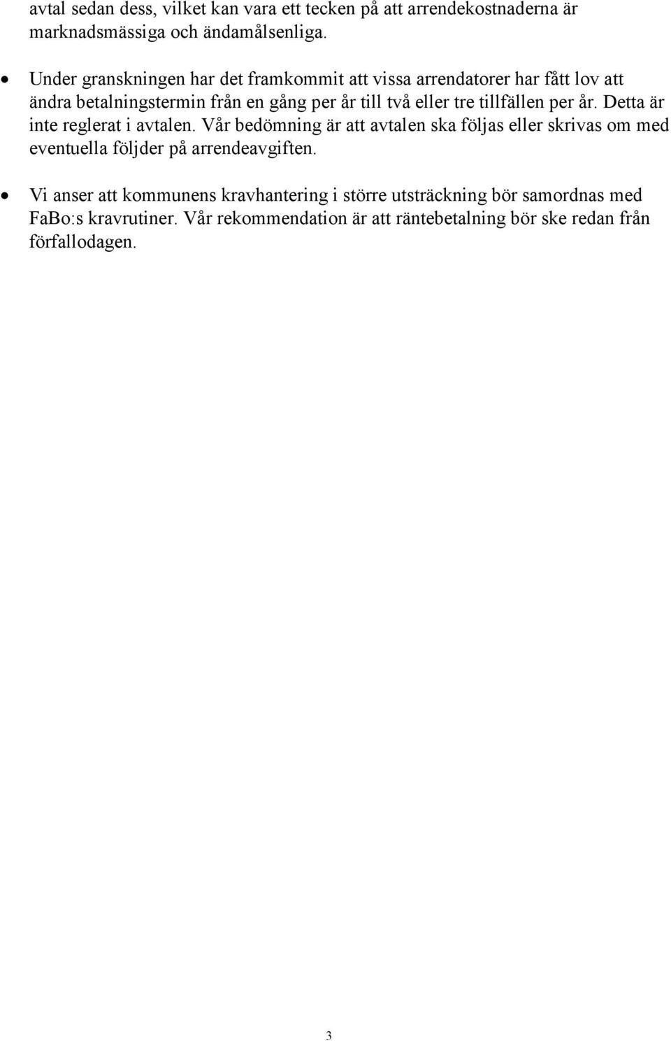 tillfällen per år. Detta är inte reglerat i avtalen.
