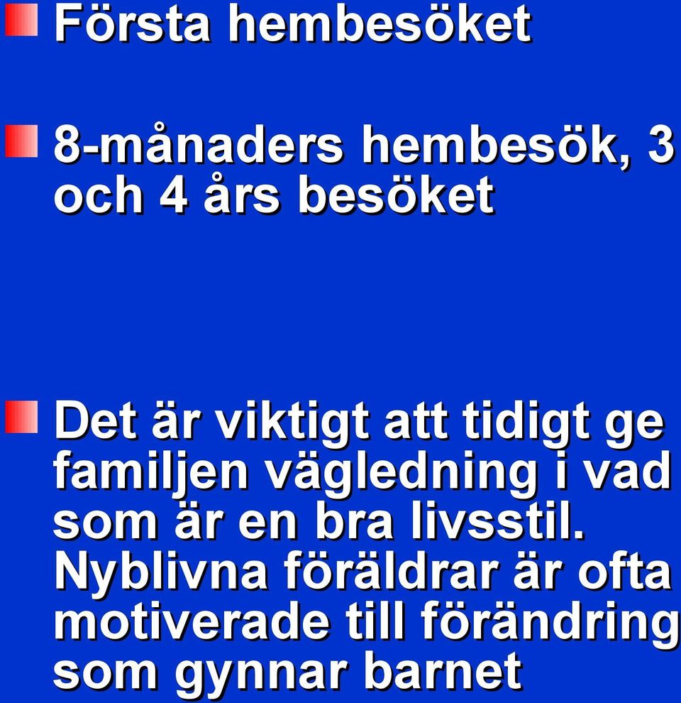 vägledning i vad som är en bra livsstil.