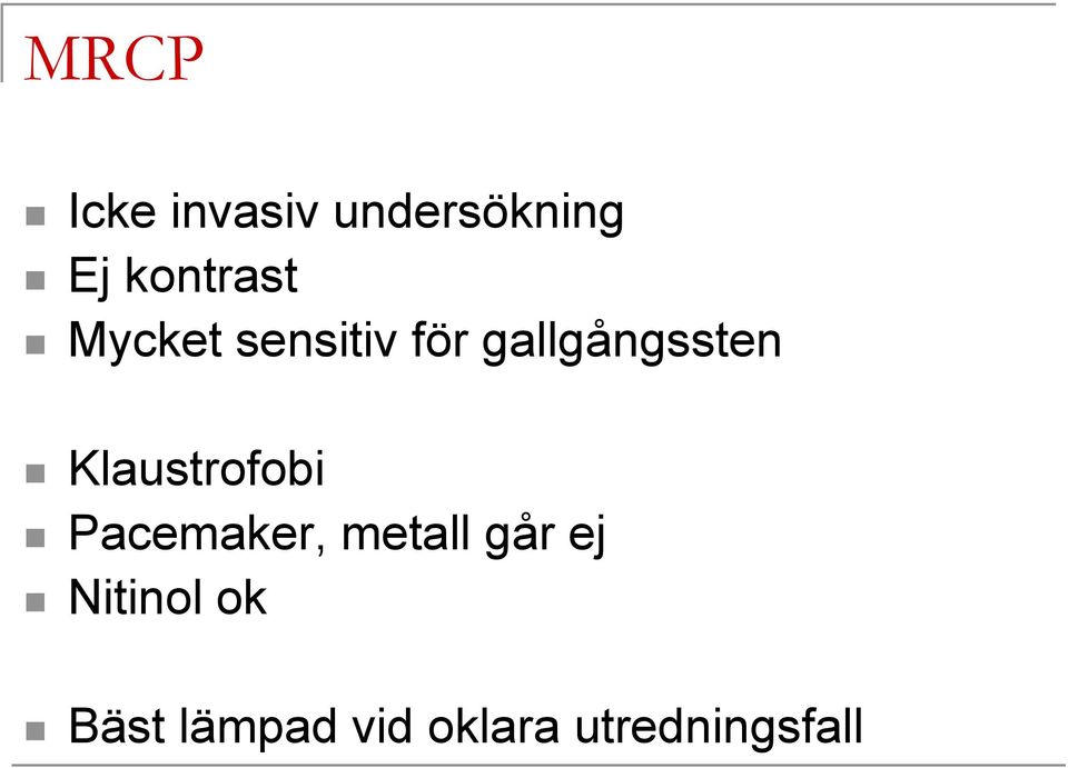 gallgångssten Klaustrofobi Pacemaker,