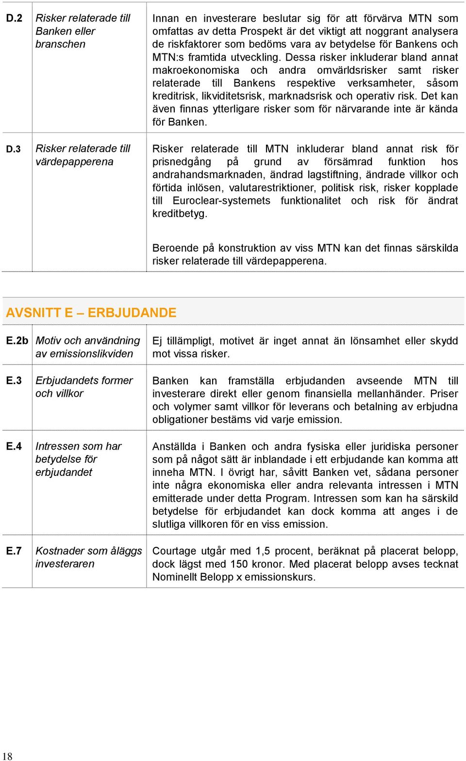 betydelse för Bankens och MTN:s framtida utveckling.