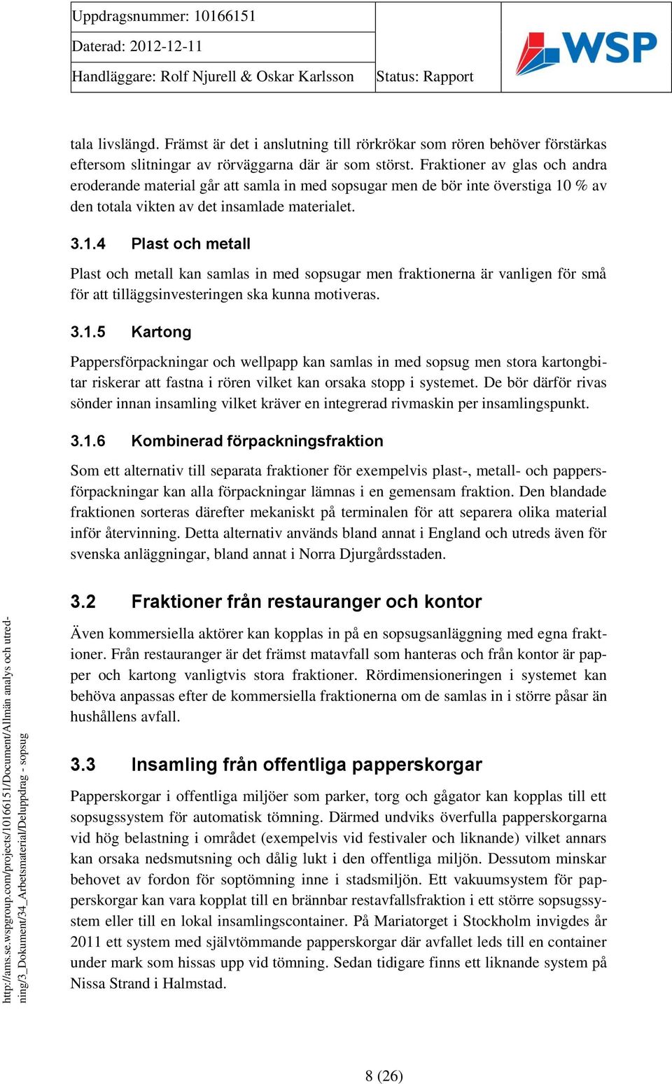 % av den totala vikten av det insamlade materialet. 3.1.