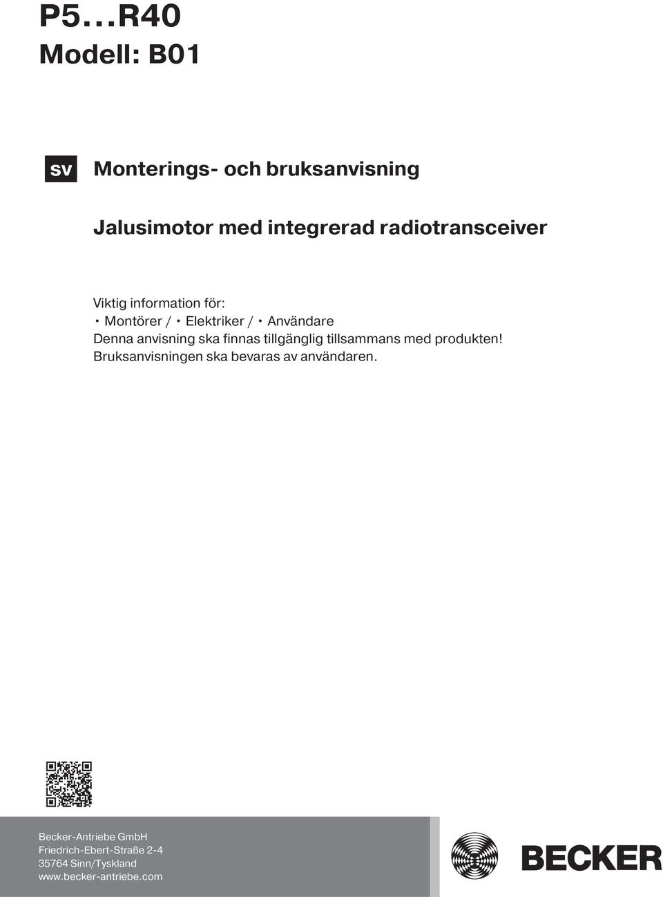 anvisning ska finnas tillgänglig tillsammans med produkten!
