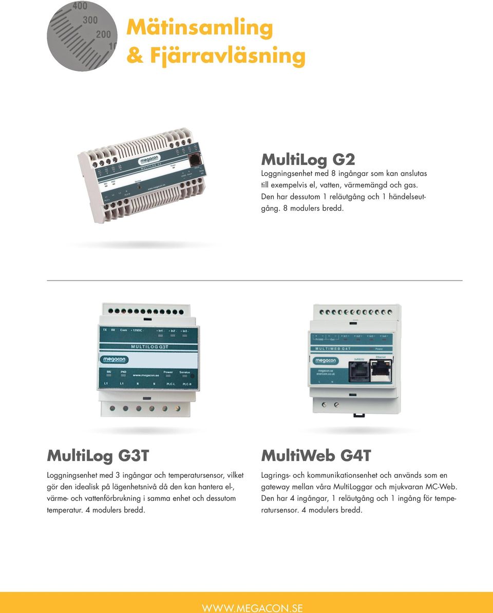 MultiLog G3T Loggningsenhet med 3 ingångar och temperatursensor, vilket gör den idealisk på lägenhetsnivå då den kan hantera el-, värme- och vattenförbrukning i