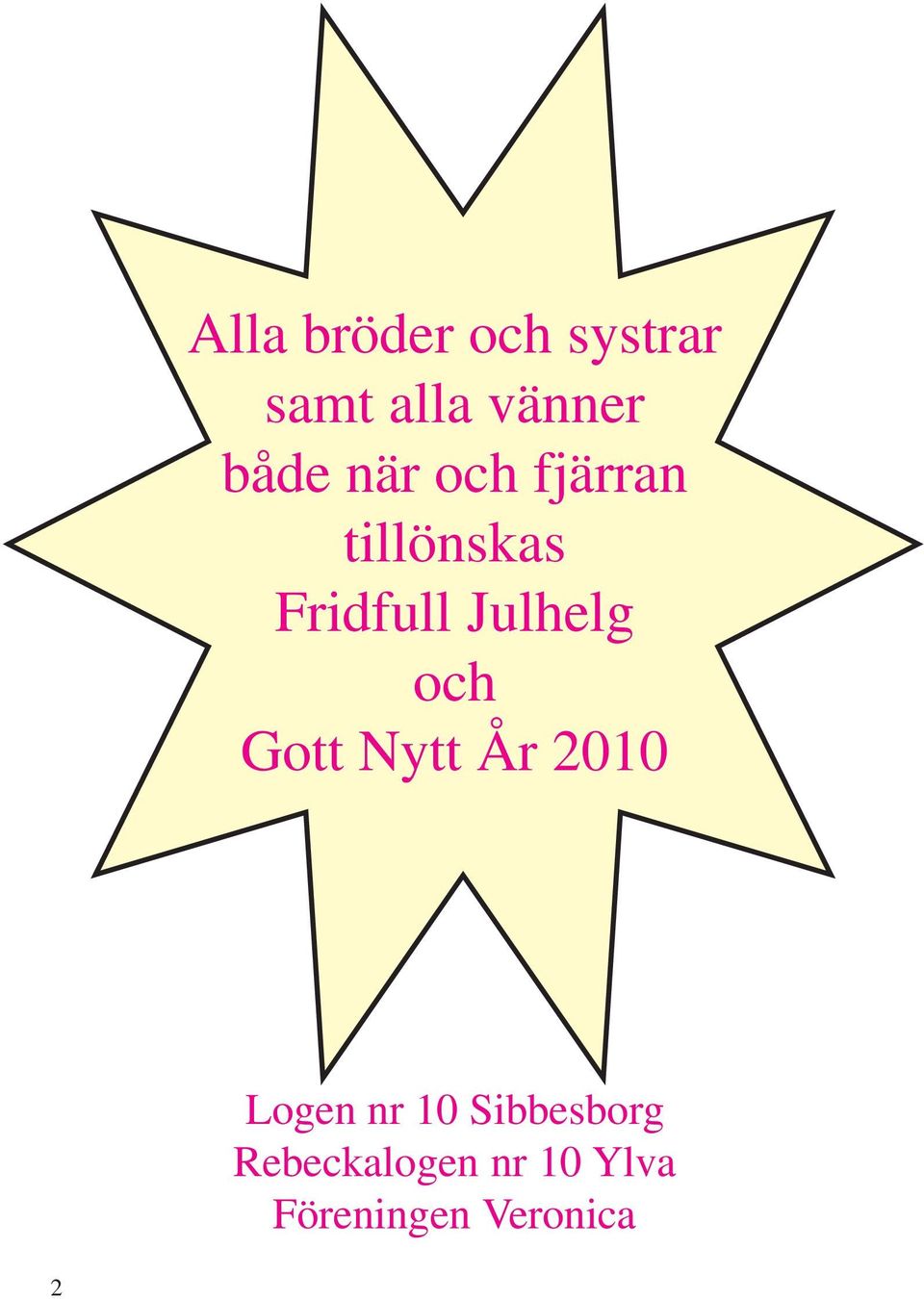 Julhelg och Gott Nytt År 2010 Logen nr 10