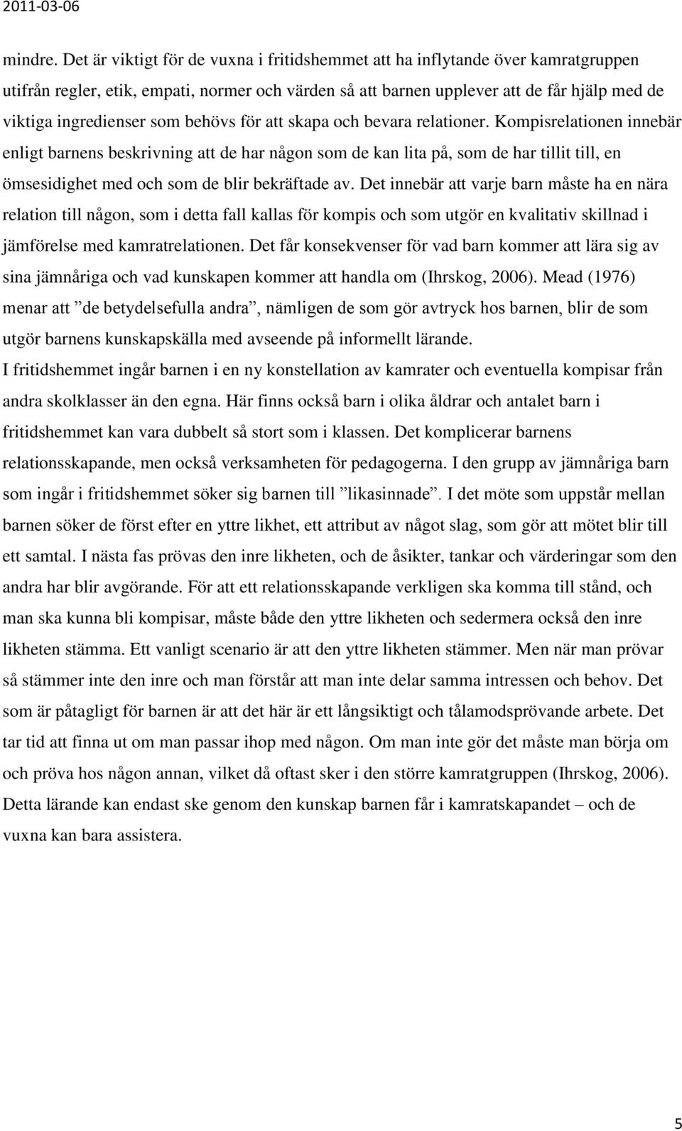som behövs för att skapa och bevara relationer.