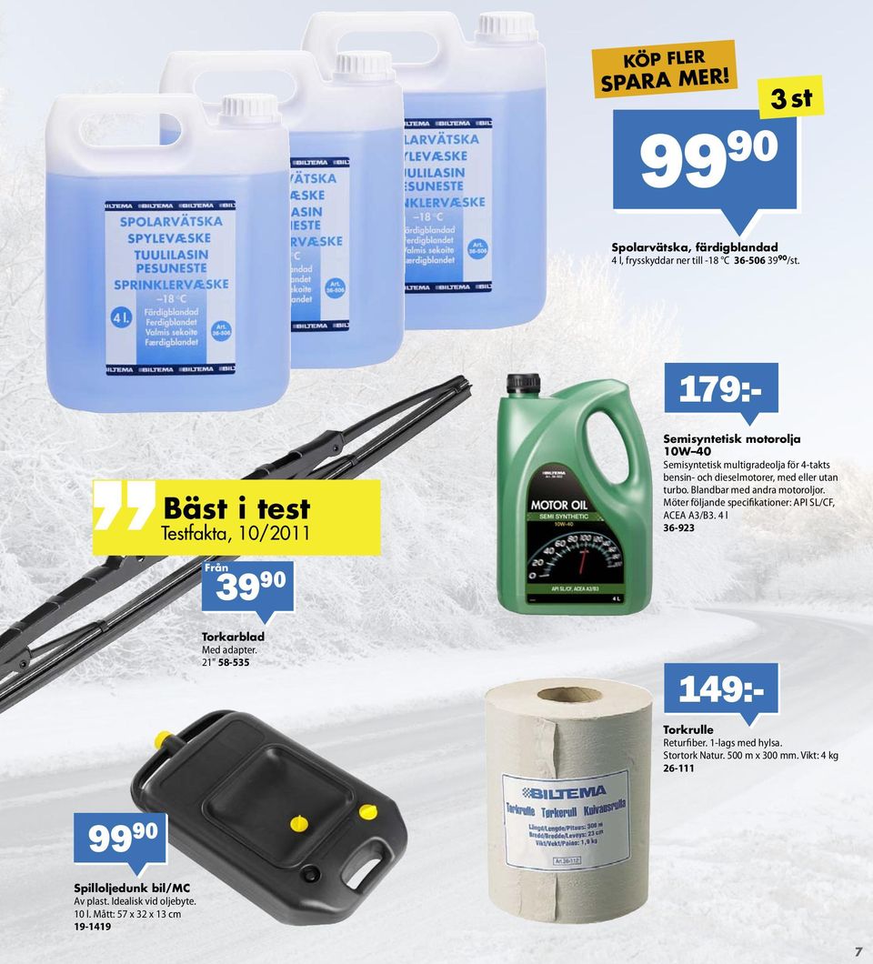 Blandbar med andra motoroljor. Möter följande specifikationer: API SL/CF, ACEA A3/B3. 4 l 36-923 Från 39 90 Torkarblad Med adapter.