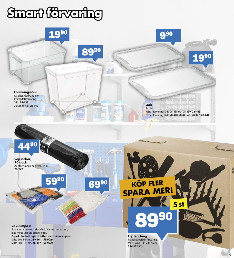 240 l 26-242 5990 Vakuumpåse Sparar utrymme och skyddar kläderna mot vatten, lukt, mögel, smuts och insekter. 2-pack. Lätt att suga ut luften med dammsugare.