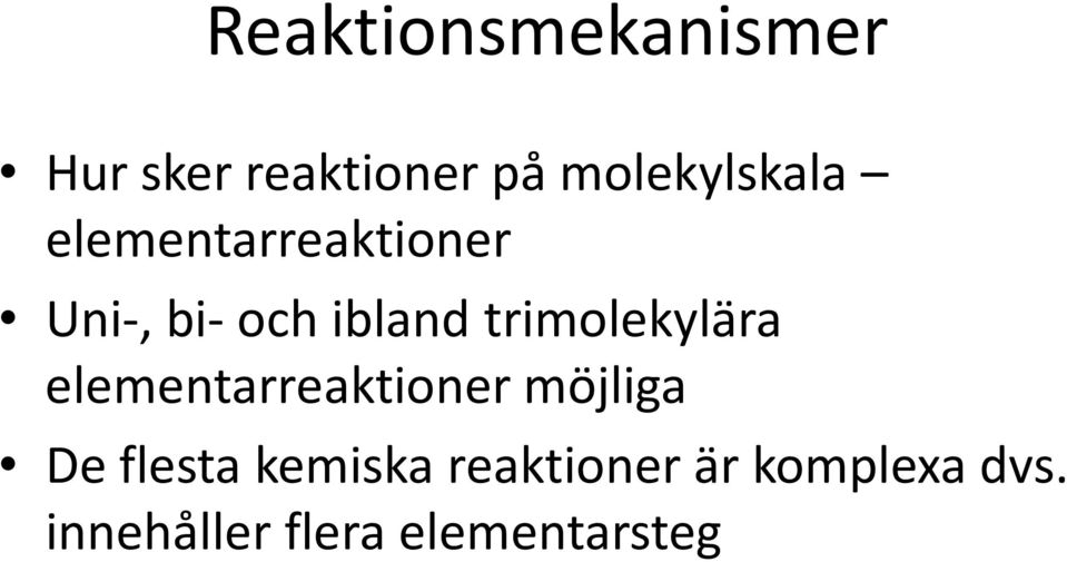 trimolekylära elementarreaktioner möjliga De flesta