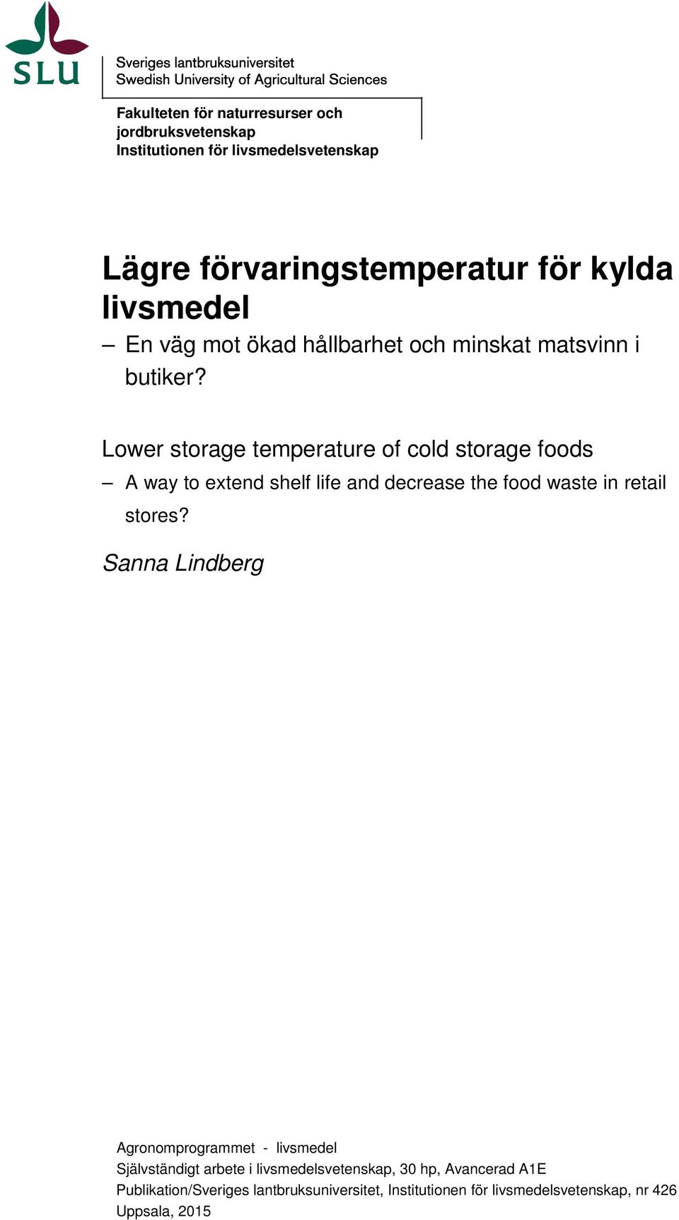 Lower storage temperature of cold storage foods A way to extend shelf life and decrease the food waste in retail stores?