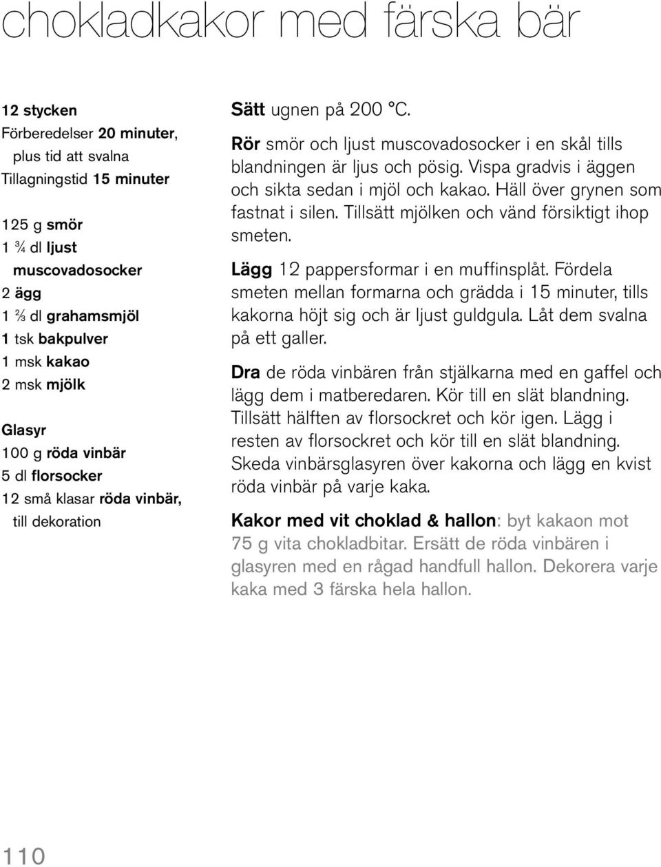 Rör smör och ljust muscovadosocker i en skål tills blandningen är ljus och pösig. Vispa gradvis i äggen och sikta sedan i mjöl och kakao. Häll över grynen som fastnat i silen.