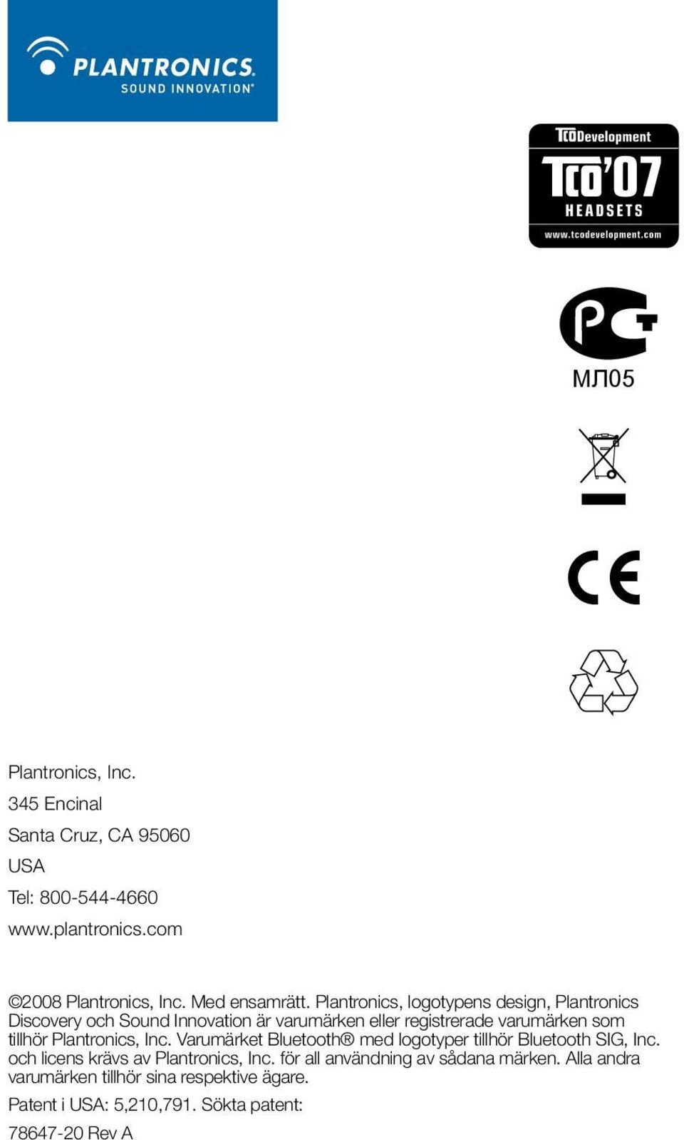 tillhör Plantronics, Inc. Varumärket Bluetooth med logotyper tillhör Bluetooth SIG, Inc. och licens krävs av Plantronics, Inc.