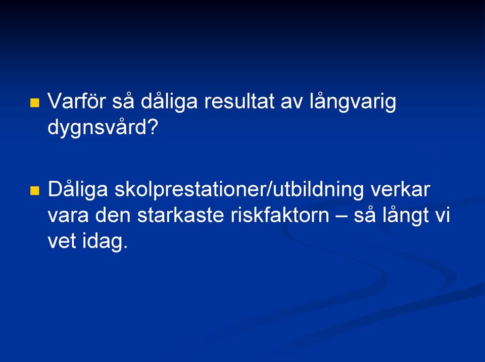 Dåliga skolprestationer/utbildning